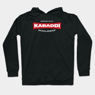 Working On My Kabaddi Scholarship Hoodie